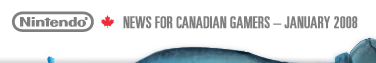NEWS FOR CANADIAN GAMERS - JANUARY 2008