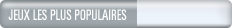 JEUX LES PLUS POPULAIRES